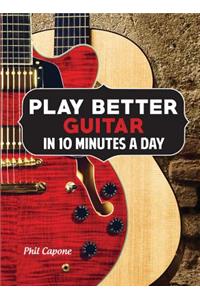 Play Better Guitar in 10 Minutes a Day