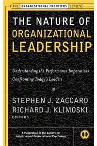 The Nature of Organizational Leadership: Understanding the Performance Imperatives Confronting Today's Leaders