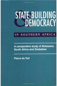 State Building & Democracy in Southern Africa: A Comparative Study of Botswana, South Africa & Zimbabwe