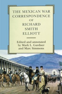 The Mexican War Correspondence of Richard Smith Elliott