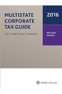 Multistate Corporate Tax Guide (Mid-Year Edition) - 2016