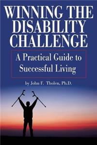 Winning the Disability Challenge: A Practical Guide to Successful Living