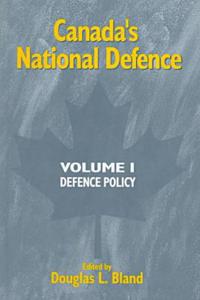 Canada's National Defence: Volume 1