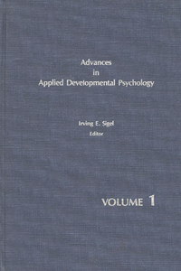 Advances in Applied Developmental Psychology, Volume 1