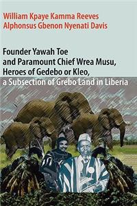 Founder Yawah Toe and Paramount Chief Wrea Musu, Heroes of Gedebo or Kleo, a Subsection of Grebo Land in Liberia