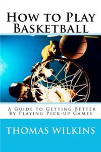 How to Play Basketball