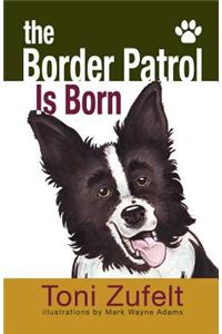 The Border Patrol Is Born