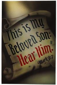 This Is My Beloved Son: Hear Him
