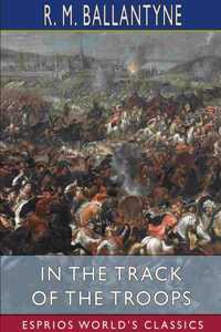 In the Track of the Troops (Esprios Classics)