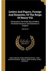 Letters And Papers, Foreign And Domestic, Of The Reign Of Henry Viii