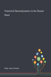 Numerical Haemodynamics in the Human Heart