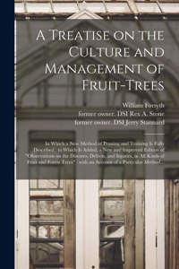 A Treatise on the Culture and Management of Fruit-trees