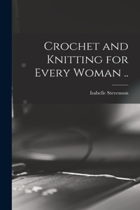 Crochet and Knitting for Every Woman ..