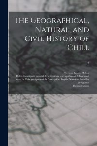 Geographical, Natural, and Civil History of Chili.; 2
