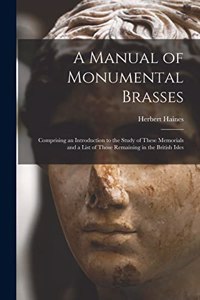 A Manual of Monumental Brasses