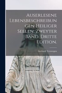 Auserlesene Lebensbeschreibungen heiliger Seelen. Zweyter Band. Dritte Edition.