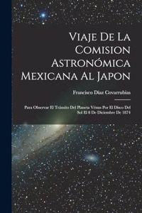 Viaje De La Comision Astronómica Mexicana Al Japon