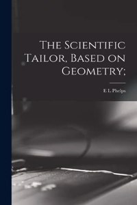 The Scientific Tailor, Based on Geometry;