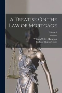 Treatise On the Law of Mortgage; Volume 1
