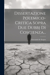Dissertazione Polemico-critica Sopra Due Dubbj Di Coscienza...