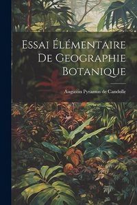 Essai Élémentaire De Geographie Botanique