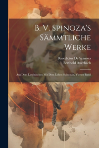 B. V. Spinoza's Sämmtliche Werke