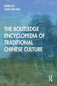 The Routledge Encyclopedia of Traditional Chinese Culture