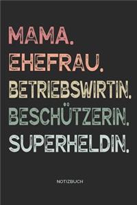 Mama. Ehefrau. Betriebswirtin. Beschützerin. Superheldin. - Notizbuch