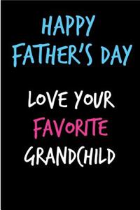Happy Father's Day Love Your Favorite Grandchild