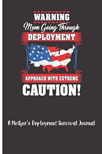 Warning Mom Going Through Deployment Approach With Extreme Caution! A Mother's Deployment Survival Journal