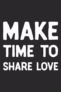 Make Time To Share Love