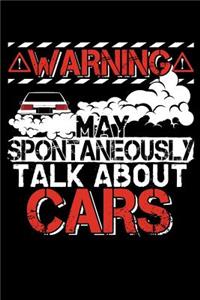 Warning May Spontaneously Talk About Cars: 120 Seiten (6x9 Zoll) Liniertes Notizbuch für Auto Freunde I Automechaniker Journal I Mechatroniker Notizblock I Tuner Notizheft