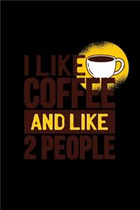 I Like Coffee And Like 2 People