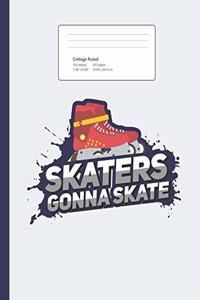 Skaters Gonna Skate: Funny Skating Quote Composition Book for School w/ College Ruled Paper 200 Pages