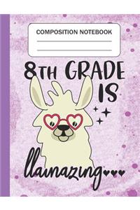 8th Grade is Llamazing - Composition Notebook