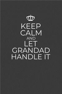 Keep Calm And Let Grandad Handle It