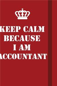 Keep Calm Because I Am Accountant