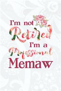 I'm Not Retired I'm a Professional Memaw