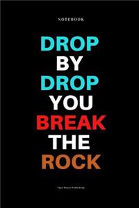 Drop by Drop You Break the Rock