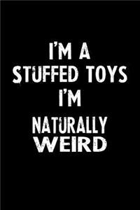 I'm a Stuffed Toys I'm Naturally Weird