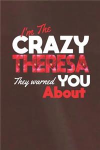 I'm The Crazy Theresa They Warned You About