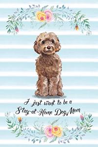 I Just Want To Be A Stay-At-Home Dog Mom