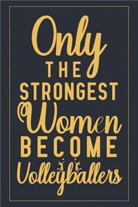 Only The Strongest Women Become Volleyballers