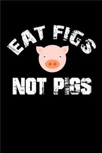 Eat Figs Not Pigs
