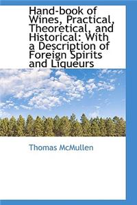 Hand-Book of Wines, Practical, Theoretical, and Historical