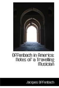 Offenbach in America: Notes of a Travelling Musician