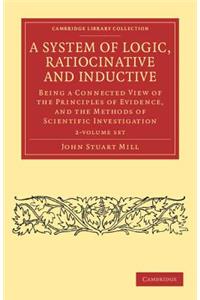 A System of Logic, Ratiocinative and Inductive 2 Volume Paperback Set