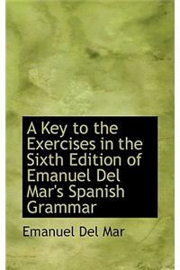 A Key to the Exercises in the Sixth Edition of Emanuel del Mar's Spanish Grammar