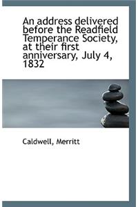 An Address Delivered Before the Readfield Temperance Society, at Their First Anniversary, July 4, 18