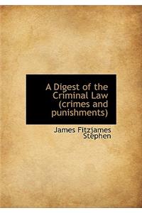 A Digest of the Criminal Law (Crimes and Punishments)